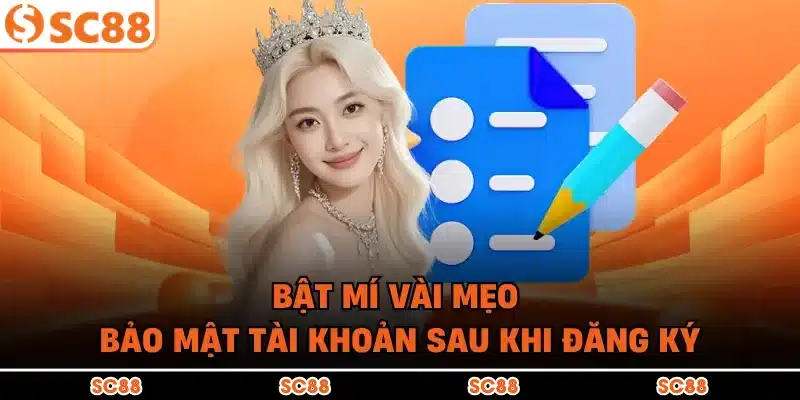 Bật mí vài mẹo bảo mật tài khoản sau khi đăng ký