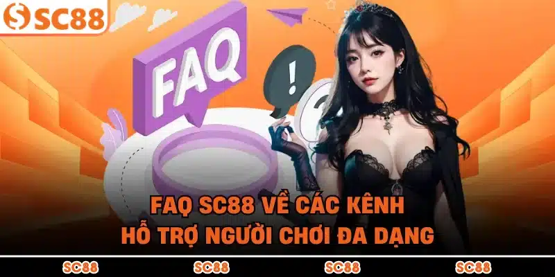 FAQ SC88 về các kênh hỗ trợ người chơi đa dạng