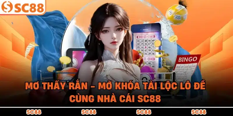 Mơ Thấy Rắn - Mở Khóa Tài Lộc Lô Đề Cùng Nhà Cái SC88